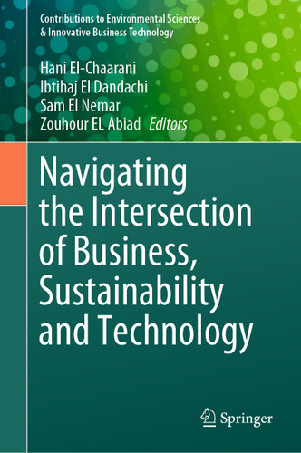 Navigating the Intersection of Business, Sustainability and Technology (Contributions to Environmental Sciences & Innovative Business Technology) book cover by 