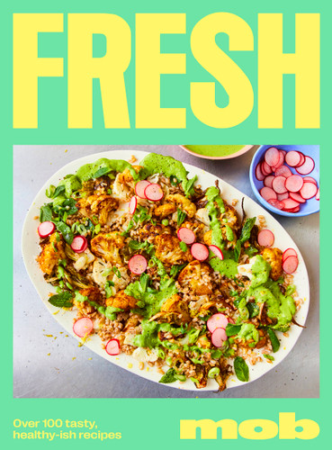 Fresh MOB: Over 100 Tasty, Healthy-ish Recipes book cover by Ben Lebus, MOB Kitchen