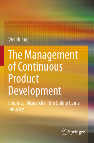 The Management of Continuous Product Development: Empirical Research in the Online Game Industry book cover by Wei Huang
