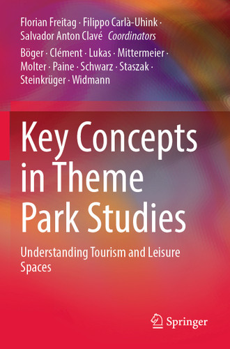Key Concepts in Theme Park Studies: Understanding Tourism and Leisure Spaces book cover by Florian Freitag, Filippo Carlà-Uhink, Salvador Anton Clavé