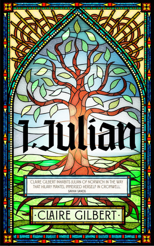 I, Julian: The fictional autobiography of Julian of Norwich book cover by Claire Gilbert
