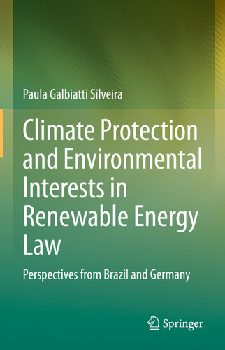 Climate Protection and Environmental Interests in Renewable Energy Law: Perspectives from Brazil and Germany book cover by Paula Galbiatti Silveira