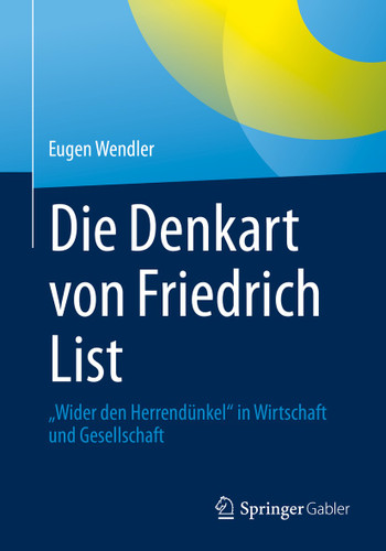 Die Denkart von Friedrich List: „Wider den Herrendünkel“ in Wirtschaft und Gesellschaft book cover by Eugen Wendler