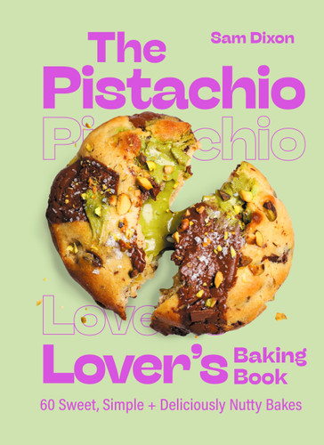 The Pistachio Lover's Baking Book book cover by Sam Dixon