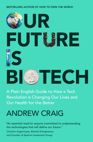 Our Future is Biotech: A Plain English Guide to the Next Tech Revolution book cover by Andrew Craig