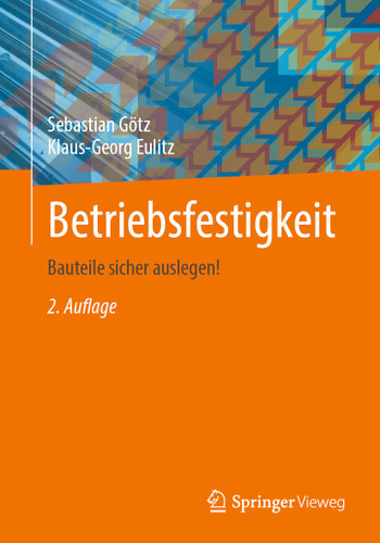 Betriebsfestigkeit: Bauteile sicher auslegen! book cover by Sebastian Götz, Klaus-Georg Eulitz