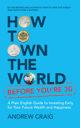 How to Own the World Before You’re 30: A Plain English Guide to Investing Early for Your Future Wealth and Happiness book cover by Andrew Craig