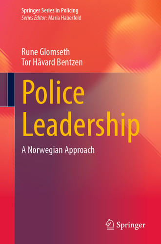 Police Leadership: A Norwegian Approach (Springer Series in Policing) book cover by Rune Glomseth, Tor Håvard Bentzen