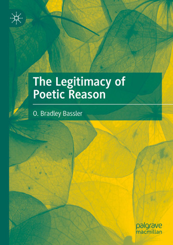 The Legitimacy of Poetic Reason book cover by O. Bradley Bassler
