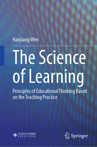 The Science of Learning: Principles of Educational Thinking Based on the Teaching Practice book cover by Hanjiang Wen