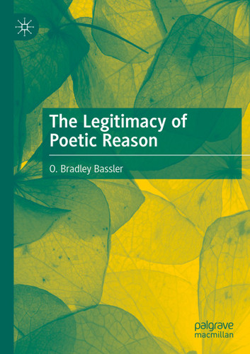 The Legitimacy of Poetic Reason book cover by O. Bradley Bassler