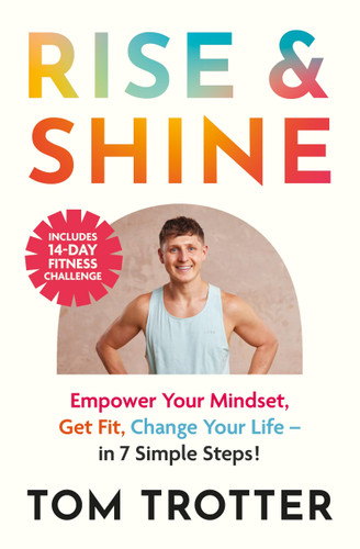Rise and Shine: Face Your Fear. Get Fit. Change Your Life. book cover by Tom Trotter
