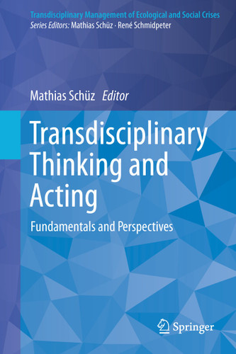 Transdisciplinary Thinking and Acting: Fundamentals and Perspectives (Transdisciplinary Management of Ecological and Social Crises) book cover by 