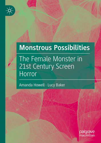 Monstrous Possibilities: The Female Monster in 21st Century Screen Horror book cover by Amanda Howell, Lucy Baker