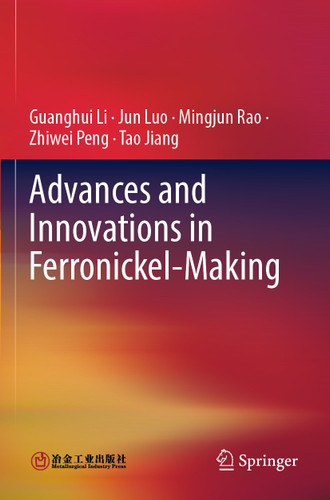 Advances and Innovations in Ferronickel-Making book cover by Guanghui Li, Jun Luo, Mingjun Rao, Zhiwei Peng, Tao Jiang