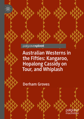 Australian Westerns in the Fifties: Kangaroo, Hopalong Cassidy on Tour, and Whiplash book cover by Derham Groves