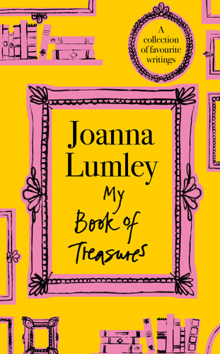 My Book of Treasures: National Treasure Dame Joanna Lumley's collection of favourite writings book cover by Joanna Lumley
