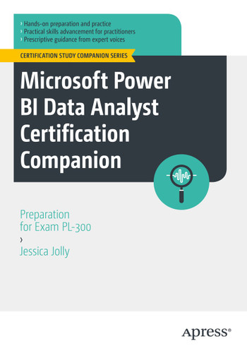 Microsoft Power BI Data Analyst Certification Companion: Preparation for Exam PL-300 (Certification Study Companion Series) book cover by Jessica Jolly