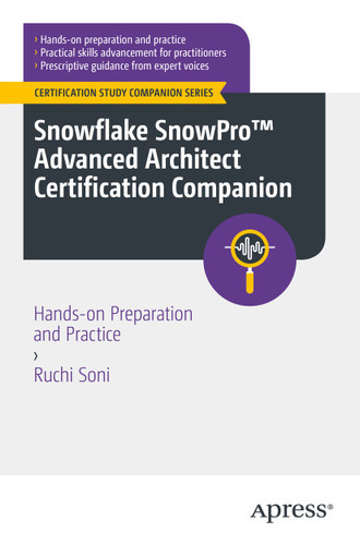 Snowflake SnowPro™ Advanced Architect Certification Companion: Hands-on Preparation and Practice (Certification Study Companion Series) book cover by Ruchi Soni