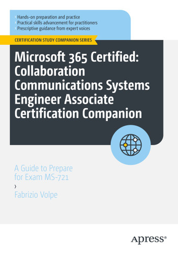 Microsoft 365 Certified: Collaboration Communications Systems Engineer Associate Certification Companion: A Guide to Prepare for Exam MS-721 (Certification Study Companion Series) book cover by Fabrizio Volpe