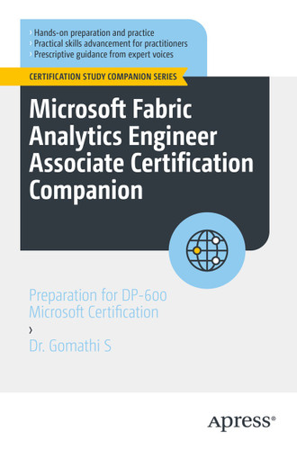 Microsoft Fabric Analytics Engineer Associate Certification Companion: Preparation for DP-600 Microsoft Certification (Certification Study Companion Series) book cover by Dr. Gomathi S