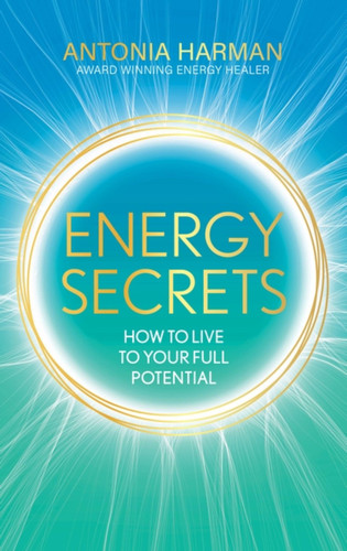 Energy Secrets: How to Live Life to Your Full Potential book cover by Antonia Harman