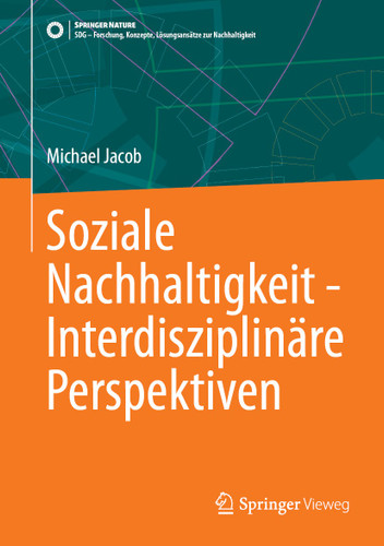 Soziale Nachhaltigkeit - Interdisziplinäre Perspektiven (SDG - Forschung, Konzepte, Lösungsansätze zur Nachhaltigkeit) book cover by Michael Jacob