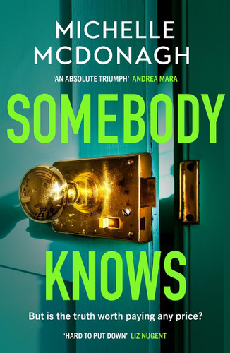 Somebody Knows: A gripping, addictive page-turner about dangerous secrets and the lengths people will go to keep them book cover by Michelle McDonagh