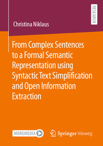 From Complex Sentences to a Formal Semantic Representation using Syntactic Text Simplification and Open Information Extraction book cover by Christina Niklaus
