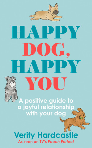 Happy Dog, Happy You: Build a joyful relationship with your dog book cover by Verity Hardcastle