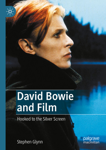 David Bowie and Film: Hooked to the Silver Screen book cover by Stephen Glynn