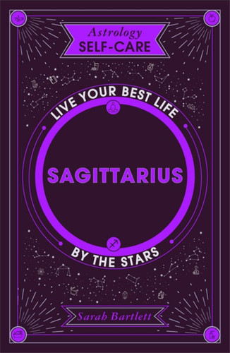 Astrology Self-Care: Sagittarius: Live your best life by the stars (Astrology Self-Care) book cover by Sarah Bartlett