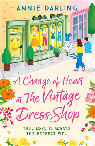 A Change of Heart at the Vintage Dress Shop: A heartwarming and hilarious romantic read book cover by Annie Darling