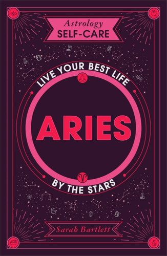 Astrology Self-Care: Aries: Live your best life by the stars (Astrology Self-Care) book cover by Sarah Bartlett