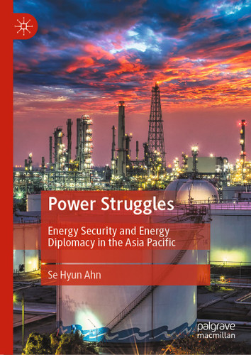 Power Struggles: Energy Security and Energy Diplomacy in the Asia Pacific book cover by Se Hyun Ahn