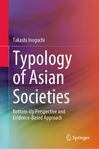 Typology of Asian Societies: Bottom-Up Perspective and Evidence-Based Approach book cover by Takashi Inoguchi