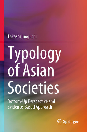 Typology of Asian Societies: Bottom-Up Perspective and Evidence-Based Approach book cover by Takashi Inoguchi