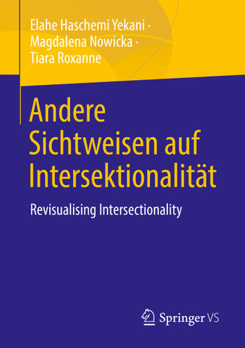 Andere Sichtweisen auf Intersektionalität: Revisualising Intersectionality book cover by Elahe Haschemi Yekani, Magdalena Nowicka, Tiara Roxanne