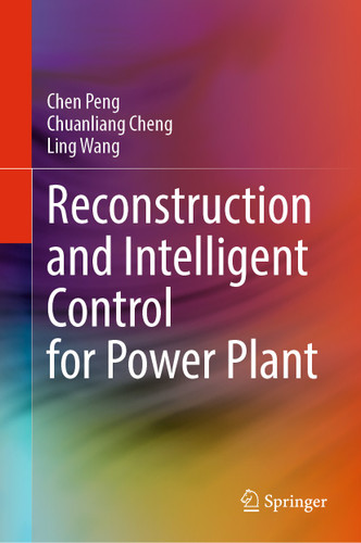 Reconstruction and Intelligent Control for Power Plant book cover by Chen Peng, Chuanliang Cheng, Ling Wang