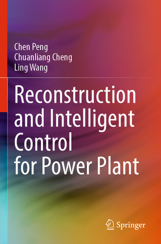Reconstruction and Intelligent Control for Power Plant book cover by Chen Peng, Chuanliang Cheng, Ling Wang