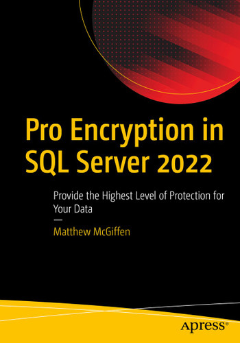 Pro Encryption in SQL Server 2022: Provide the Highest Level of Protection for Your Data book cover by Matthew McGiffen