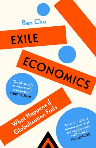 Exile Economics: What Happens if Globalisation Fails book cover by Ben Chu