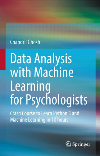 Data Analysis with Machine Learning for Psychologists: Crash Course to Learn Python 3 and Machine Learning in 10 hours book cover by Chandril Ghosh