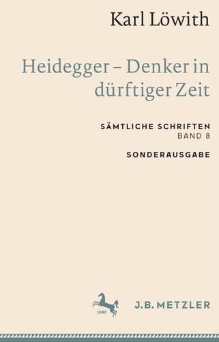 Karl Löwith: Heidegger – Denker in dürftiger Zeit: Sämtliche Schriften, Band 8 book cover by Karl Löwith