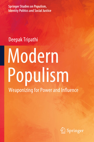 Modern Populism: Weaponizing for Power and Influence (Springer Studies on Populism, Identity Politics and Social Justice) book cover by Deepak Tripathi
