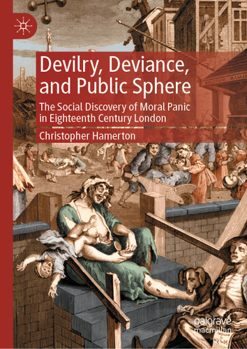 Devilry, Deviance, and Public Sphere: The Social Discovery of Moral Panic in Eighteenth Century London book cover by Christopher Hamerton