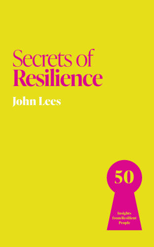 Secrets of Resilience: 50 Insights from Resilient People book cover by John Lees