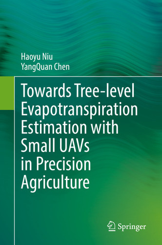 Towards Tree-level Evapotranspiration Estimation with Small UAVs in Precision Agriculture book cover by Haoyu Niu, YangQuan Chen