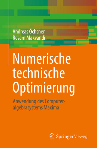 Numerische technische Optimierung: Anwendung des Computeralgebrasystems Maxima book cover by Andreas Öchsner, Resam Makvandi