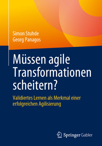 Müssen agile Transformationen scheitern?: Validiertes Lernen als Merkmal einer erfolgreichen Agilisierung book cover by Simon Stuhde, Georg Panagos